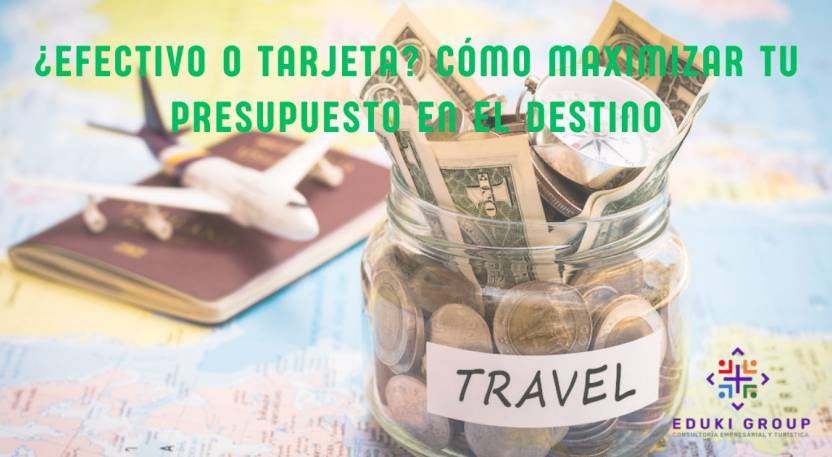 ¿Efectivo o tarjeta? Cómo maximizar tu presupuesto en el destino